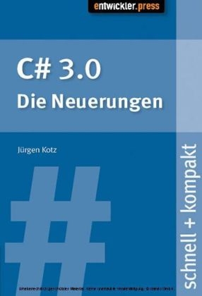 C# 3.0 - die Neuerungen schnell + kompakt