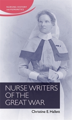 Nurse Writers of the Great War - Christine E. Hallett