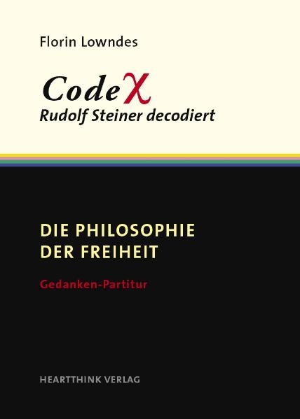 CodeX &ndash; Rudolf Steiner decodiert / Die Philosophie der Freiheit - Florin Lowndes