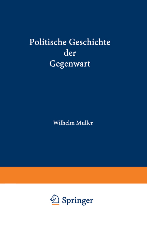 Politische Geschichte der Gegenwart - Wilhelm M&uuml;ller