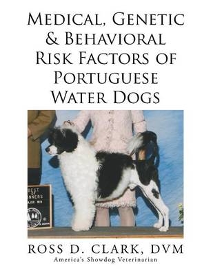 Medical, Genetic & Behavioral Risk Factors of Portuguese Water Dogs - DVM Ross Clark