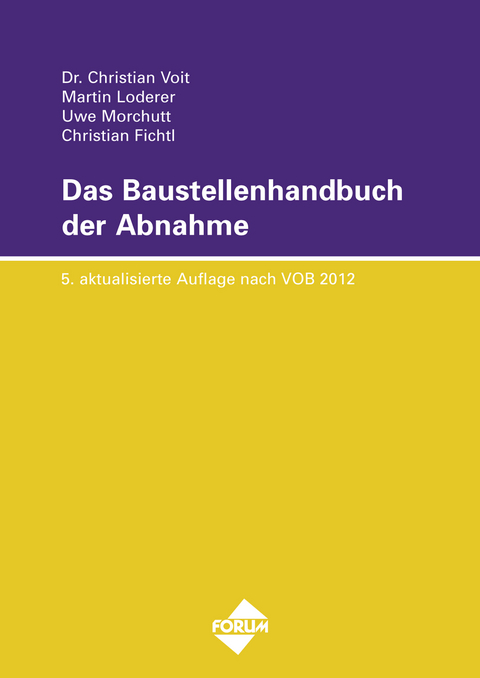 Das Baustellenhandbuch der Abnahme - Uwe Morchutt, Christian Voit, Martin Loderer, Christian Fichtl