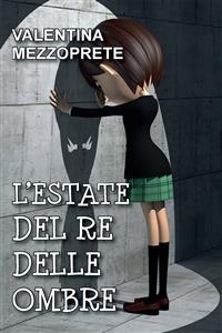 L'estate del re delle ombre - Valentina Mezzoprete