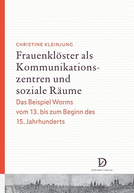 Frauenkl&ouml;ster als Kommunikationszentren und soziale R&auml;ume - Christine Kleinjung