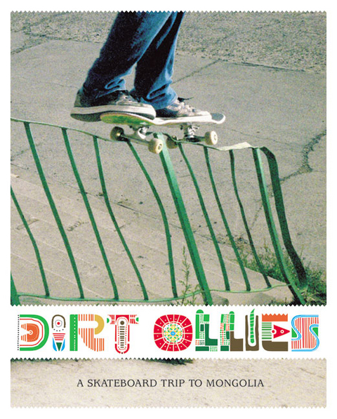 Dirt Ollies - A Skateboard Trip to Mongolia