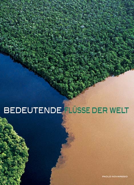 Bedeutende Fl&uuml;sse der Welt - Paolo Novaresio