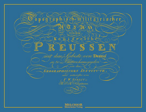 Topographisch-militairischer Atlas von dem K&ouml;nigreiche Preussen mit dem Gebiete von Danzig