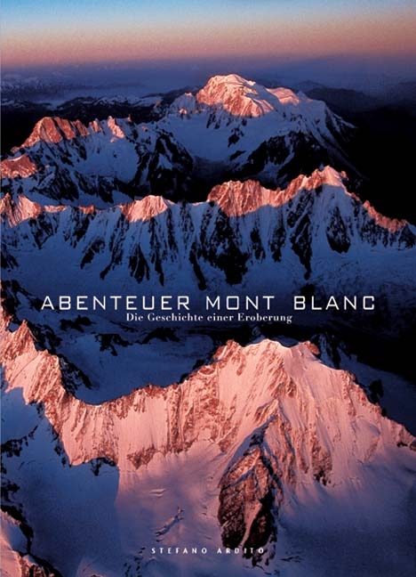 Abenteuer Mont Blanc - Stefano Ardito