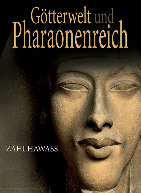G&ouml;tterwelt und Pharaonenreich - Zahi Hawass