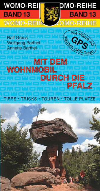 Mit dem Wohnmobil durch die Pfalz - Ralf Gr&eacute;us, Wolfgang Barthel, Annette Bathel