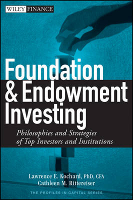 Foundation and Endowment Investing - Lawrence E. Kochard, Cathleen M. Rittereiser