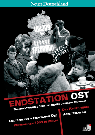 Endstation Ost. DEFA-Dokumentarfilme über die andere deutsche Republik - ausverkauft -