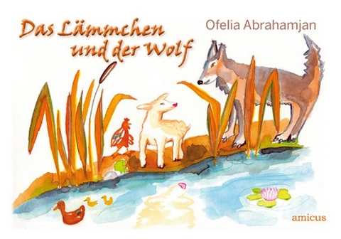 Das L&auml;mmchen und der Wolf - Ofelia Abrahamian
