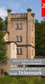 Gutsh&auml;user und Schl&ouml;sser in der Uckermark - Band 2 - Daisy von Arnim, Aschenbeck Nils