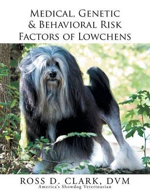 Medical, Genetic & Behavioral Risk Factors of Lowchens - Ross Clark
