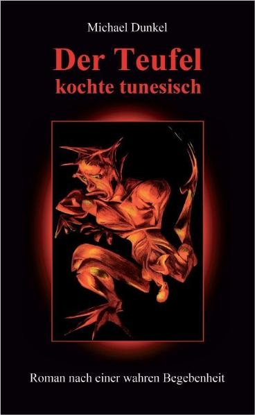 Der Teufel kochte tunesisch - Michael Dunkel