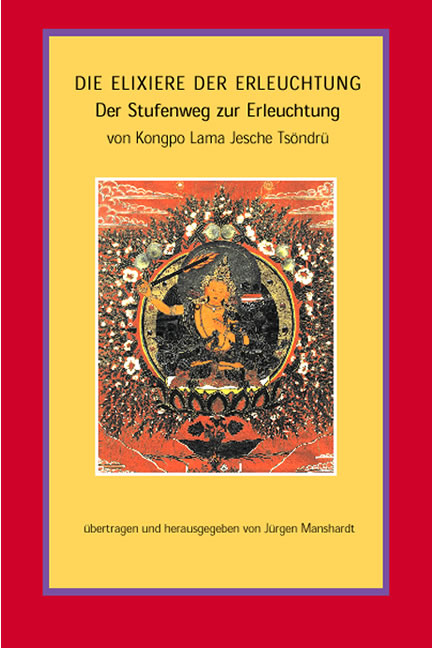 Die Elixiere der Erleuchtung - Kongpo Lama Jesche Ts&ouml;ndr&uuml;