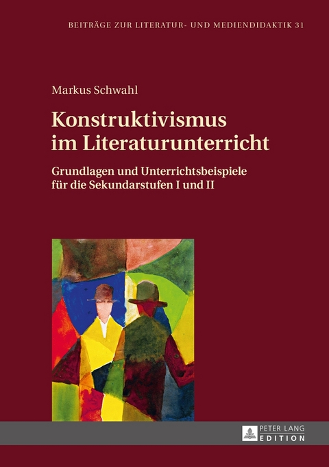 Konstruktivismus im Literaturunterricht - Markus Schwahl