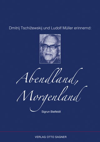 Dmitrij Tschižewskij und Ludolf Müller erinnernd: Abendland, Morgenland