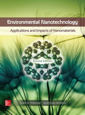Environmental Nanotechnology: Applications and Impacts of Nanomaterials, Second Edition - Mark Wiesner, Jean-Yves Bottero