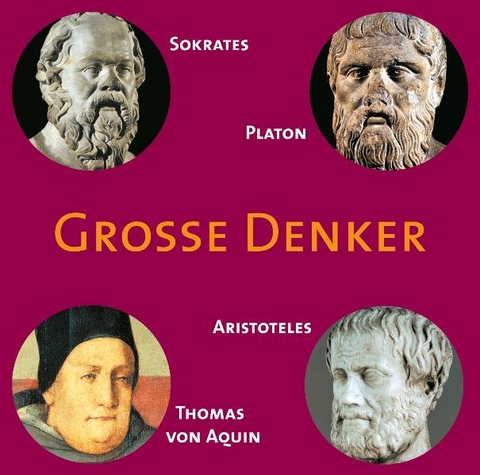 Gro&szlig;e Denker - Sokrates, Platon, Aristoteles, Thomas von Aquin - 