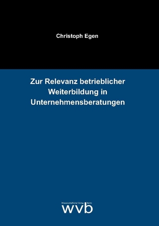 Zur Relevanz betrieblicher Weiterbildung in Unternehmensberatungen