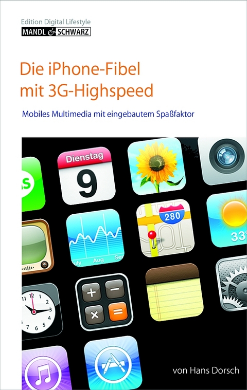 Die iPhone Fibel mit 3G-Highspeed - Daniel Mandl, Michael Schwarz