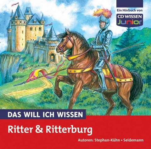 DAS WILL ICH WISSEN Ritter und Ritterburg - Freya Stephan-Kühn, Maria Seidemann