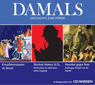 Kreuzfahrerstaaten im Orient. Sherlock Holmes & Co. Verbrechen im viktorianischen England. Hannibal gegen Rom. Karthagos Kampf um die Macht, Audio-CD