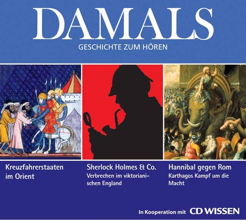 Kreuzfahrerstaaten im Orient. Sherlock Holmes & Co. Verbrechen im viktorianischen England. Hannibal gegen Rom. Karthagos Kampf um die Macht, Audio-CD - 