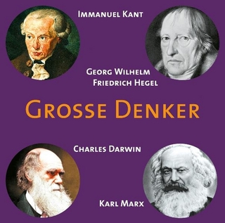 Große Denker - Immanuel Kant, Georg Wilhelm Friedrich Hegel, Charles Darwin, Karl Marx