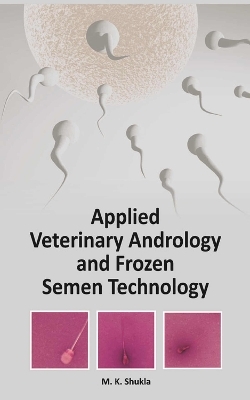 Applied Veterinary Andrology and Frozen Semen Technology - M. K. Shukla