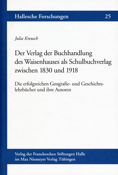 Der Verlag der Buchhandlung des Waisenhauses als Schulbuchverlag zwischen 1830 und 1918 - Julia Kreusch