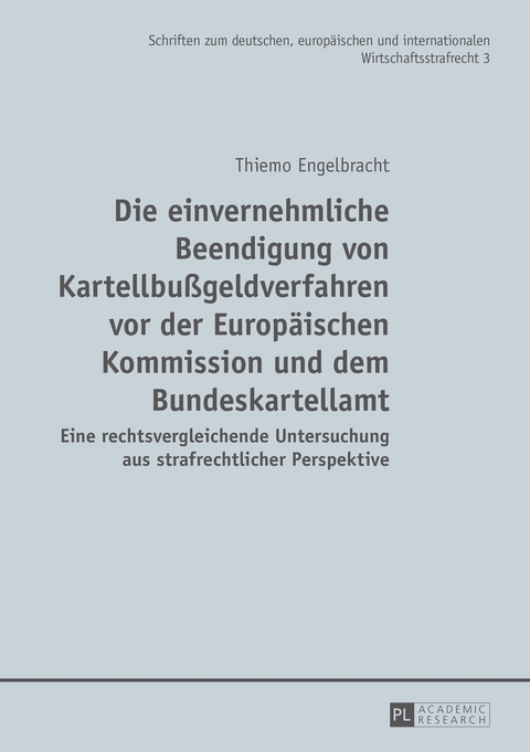 Die einvernehmliche Beendigung von Kartellbu&szlig;geldverfahren vor der Europ&auml;ischen Kommission und dem Bundeskartellamt - Thiemo Engelbracht