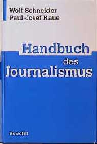 Handbuch des Journalismus - Wolf Schneider, Paul J Raue