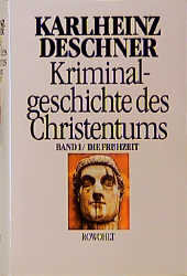 Kriminalgeschichte des Christentums - Karlheinz Deschner