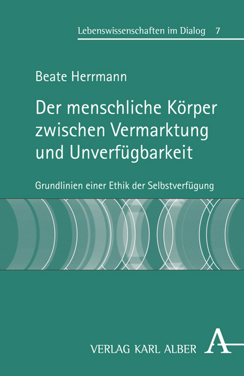 Der menschliche K&ouml;rper zwischen Vermarktung und Unverf&uuml;gbarkeit - Beate Herrmann