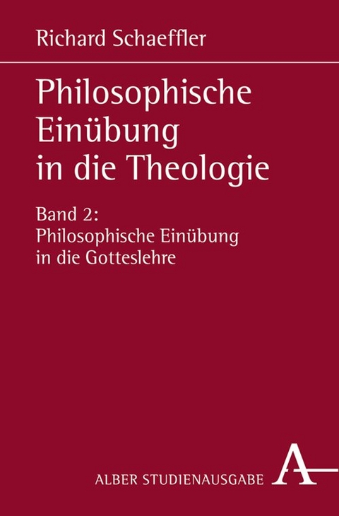 Philosophische Ein&uuml;bung in die Theologie - Richard Schaeffler