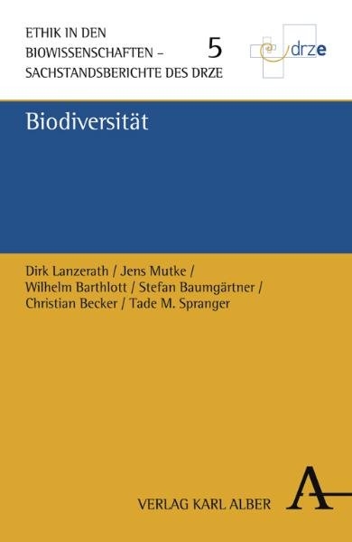 Biodiversit&auml;t - Dirk Lanzerath, Wilhelm Barthlott, Jens Mutke, Tade Matthias Spranger, Stefan Baumg&auml;rtner, Christian Becker