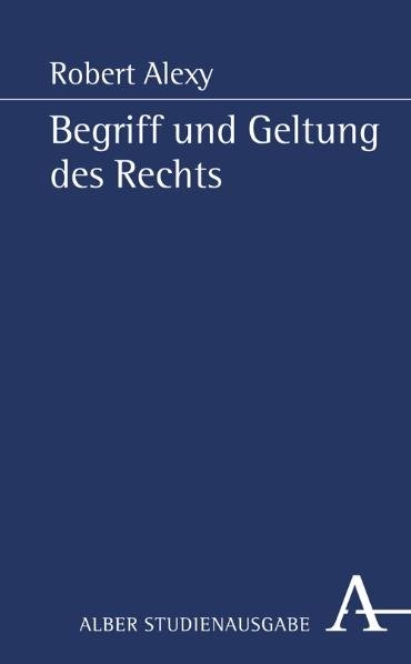 Begriff und Geltung des Rechts - Robert Alexy