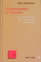 Das Menschenbild der &Ouml;konomie - Reiner Manstetten