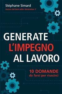 Generate l''impegno al lavoro  10 domande da farsi per riuscirci
