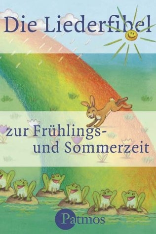 Die Liederfibel zur Frühlings- und Sommerzeit