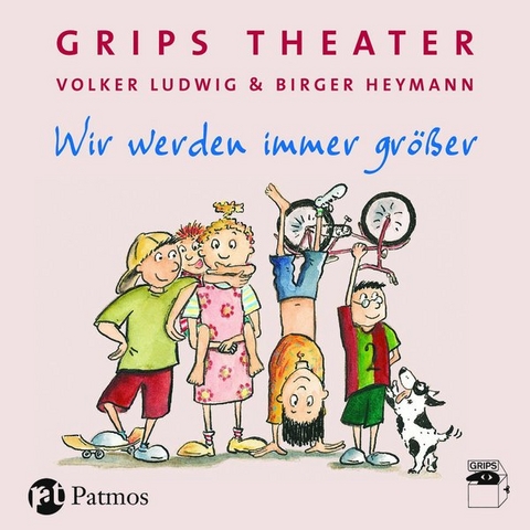 Wir werden immer gr&ouml;&szlig;er - GRIPS Theater, Volker Ludwig