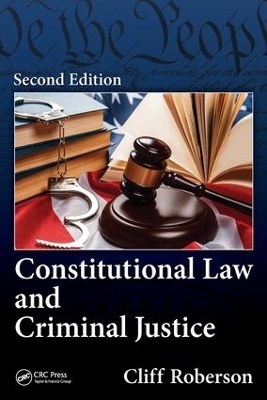 Constitutional Law and Criminal Justice - Cliff Roberson