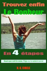 Trouvez enfin le bonheur -  H. G. Cibele