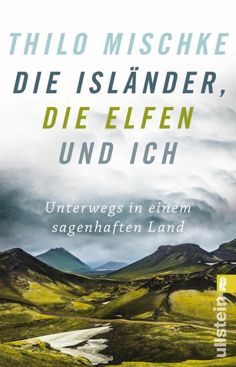 Die Isländer, die Elfen und ich - Thilo Mischke