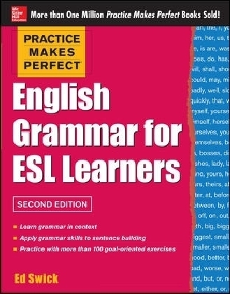Practice Makes Perfect English Grammar for ESL Learners - Ed Swick