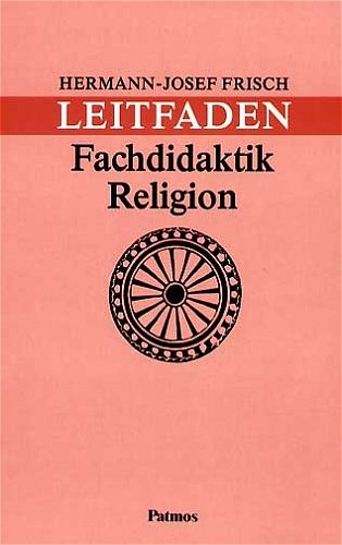 Leitfaden Fachdidaktik Religion - Hermann J Frisch