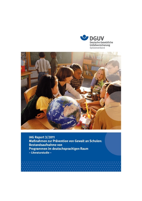 IAG Report 3/2011 Ma&szlig;nahmen zur Pr&auml;vention von Gewalt an Schulen: Bestandsaufnahme von Programmen im deutschsprachigen Raum
